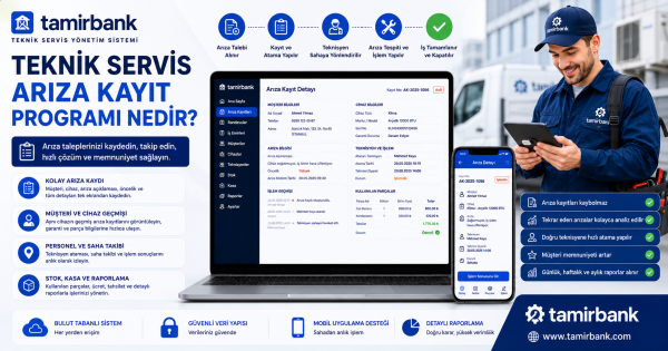 Teknik Servis Arıza Kayıt Programı Nedir?